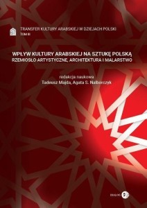 WPŁYW KULTURY ARABSKIEJ NA SZTUKĘ POLSKĄ. T.3