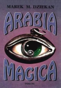 ARABIA MAGICA. WIEDZA TAJEMNA U ARABÓW PRZED ISLAM