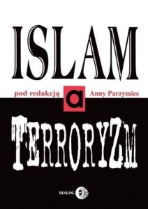 ISLAM A TERRORYZM, RED. ANNA PARZYMIES