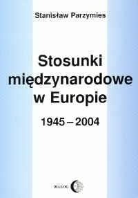 STOSUNKI MIĘDZYNARODOWE W EUROPIE 1945-2004