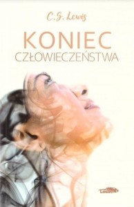 KONIEC CZŁOWIECZEŃSTWA TW, C.S. LEWIS