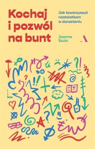 KOCHAJ I POZWÓL NA BUNT, JOANNA SZULC