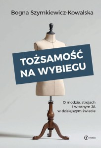 TOŻSAMOŚĆ NA WYBIEGU. O MODZIE, STROJACH...