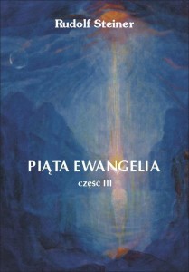 PIĄTA EWANGELIA CZ.3, RUDOLF STEINER