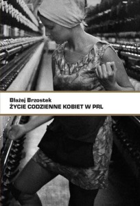 ŻYCIE CODZIENNE KOBIET W PRL, BŁAŻEJ BRZOSTEK