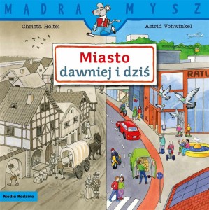 MĄDRA MYSZ. MIASTO DAWNIEJ I DZIŚ