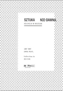 SZTUKA NIE-DAWNA. KOLEKCJA W MUZEUM