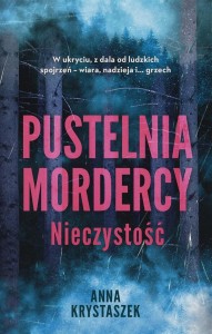 PUSTELNIA MORDERCY. NIECZYSTOŚĆ, ANNA KRYSTASZEK