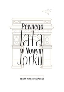 PEWNEGO LATA W NOWYM JORKU, JERZY MARCINKOWSKI