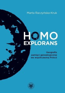 HOMO EXPLORANS. GEOGRAFIE PAMIĘCI GENEALOGICZNEJ..
