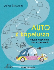 AUTO Z KAPELUSZA. NAUKA RYSOWANIA BEZ CZAROWANIA
