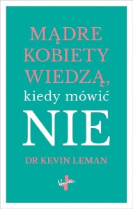 MĄDRE KOBIETY WIEDZĄ KIEDY MÓWIĆ NIE, KEVIN LEMAN