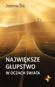 NAJWIĘKSZE GŁUPSTWO W OCZACH ŚWIATA, JOANNA ŚLIŻ