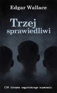 TRZEJ SPRAWIEDLIWI, EDGAR WALLACE