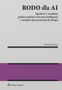 RODO DLA AI. ZGODNOŚĆ Z ZASADAMI GODNEJ ZAUFANIA..