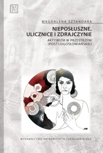 NIEPOSŁUSZNE, ULICZNICE I ZDRAJCZYNIE