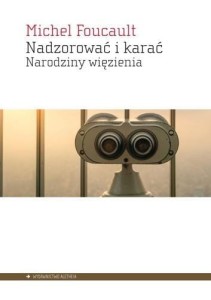 NADZOROWAĆ I KARAĆ. NARODZINY WIĘZIENIA