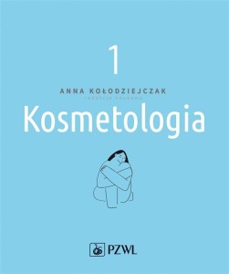 KOSMETOLOGIA T. 1, ANNA KOŁODZIEJCZAK