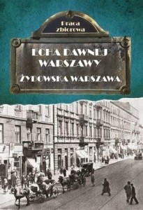 ECHA DAWNEJ WARSZAWY. ŻYDOWSKA WARSZAWA