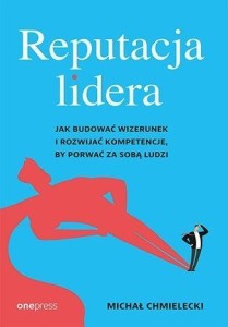 REPUTACJA LIDERA, MICHAŁ CHMIELECKI