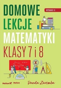 DOMOWE LEKCJE MATEMATYKI. KLASY 7 I 8 W.2