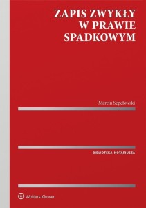 ZAPIS ZWYKŁY W PRAWIE SPADKOWYM, MARCIN SEPEŁOWSKI