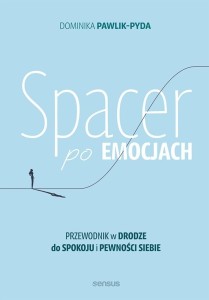 SPACER PO EMOCJACH. PRZEWODNIK W DRODZE DO SPOKOJU
