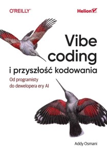 VIBE CODING I PRZYSZŁOŚĆ KODOWANIA, ADDY OSMANI