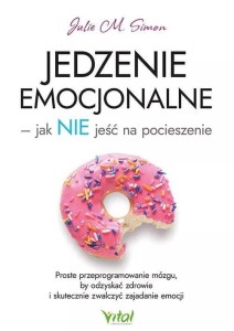 JEDZENIE EMOCJONALNE JAK NIE JEŚĆ NA POCIESZENIE
