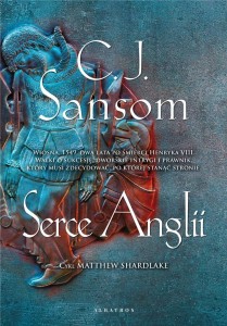 MATTHEW SHARDLAKE T.7 SERCE ANGLII, C.J. SANSOM