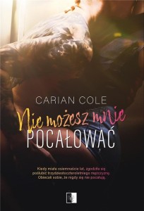 NIE MOŻESZ MNIE POCAŁOWAĆ, CARIAN COLE