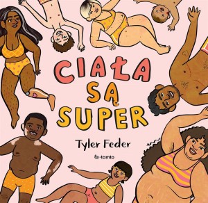 CIAŁA SĄ SUPER, TYLER FEDER