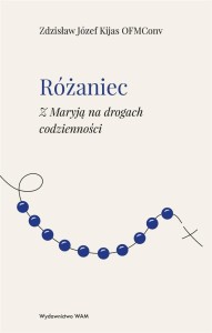 RÓŻANIEC Z MARYJĄ NA DROGACH CODZIENNOŚCI