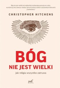 BÓG NIE JEST WIELKI, CHRISTOPHER HITCHENS
