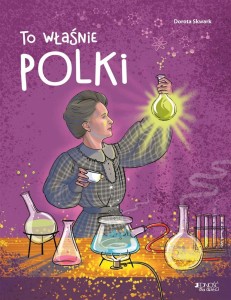 TO WŁAŚNIE POLKI, DOROTA SKWARK, OLA MAKOWSKA
