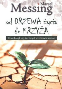 OD DRZEWA ŻYCIA DO KRZYŻA, MARCEL MESSING