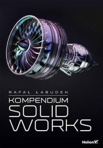 KOMPENDIUM SOLIDWORKS, RAFAŁ ŁABUDEK