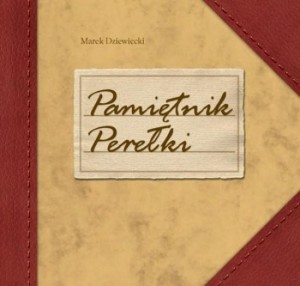 PAMIĘTNIK PEREŁKI, MAREK DZIEWIECKI