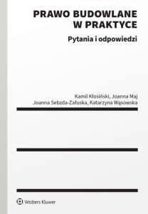 PRAWO BUDOWLANE W PRAKTYCE. PYTANIA I ODPOWIEDZI