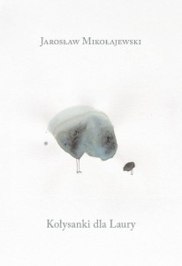 KOŁYSANKI DLA LAURY, JAROSŁAW MIKOŁAJEWSKI