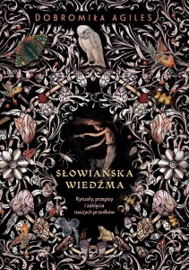 SŁOWIAŃSKA WIEDŹMA. RYTUAŁY, PRZEPISY I ZAKLĘCIA..