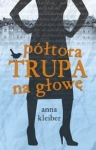 PÓŁTORA TRUPA NA GŁOWĘ, ANNA KLEIBER