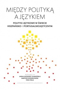 MIĘDZY POLITYKĄ A JĘZYKIEM. POLITYKI JĘZYKOWE W...