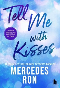 TELL ME WITH KISSES, MERCEDES RON