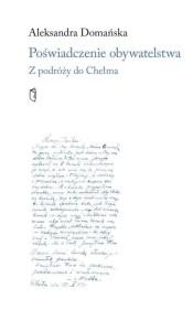 POŚWIADCZENIE OBYWATELSKIE. Z PODROŻY DO CHEŁMA