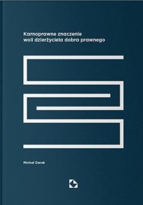 KARNOPRAWNE ZNACZENIE WOLI DZIERŻYCIELA DOBRA..