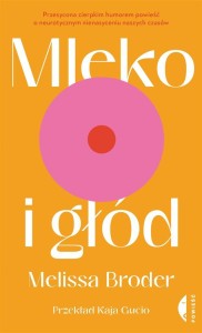 MLEKO I GŁÓD, MELISSA BRODER