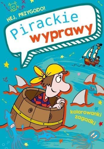 Hej, przygodo! Pirackie wyprawy, praca zbiorowa
