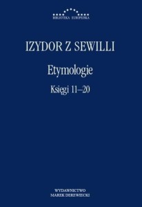 ETYMOLOGIE. KSIĘGI 11-20, IZYDOR Z SEWILLI