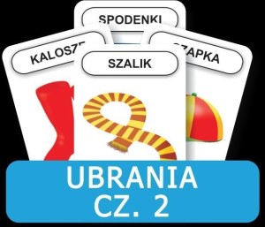 ROZWIJAMY MOWĘ I MYŚLENIE - UBRANIE CZ. 2